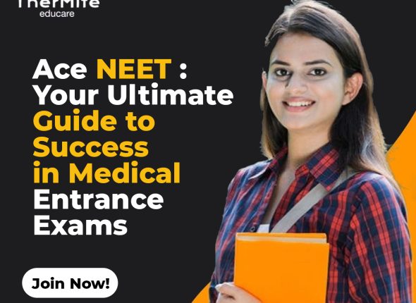 Ace NEET: Your Ultimate Guide to Success in Medical Entrance Exams