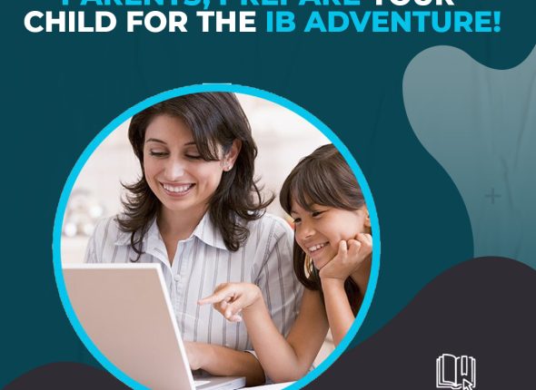 Parents, Prepare Your Child for the IB Adventure!
