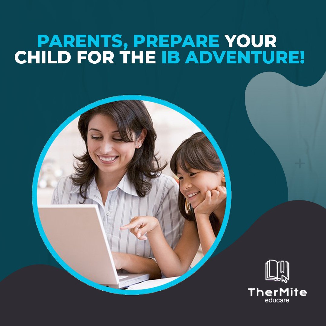 Parents, Prepare Your Child for the IB Adventure!